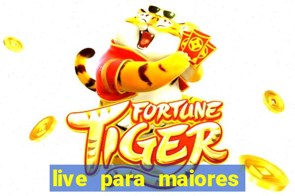 live para maiores de 18